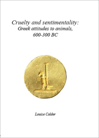 Cruelty and sentimentality: Greek attitudes to animals, 600-300 BC